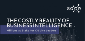 Costly Reality of Business Intelligence: Millions at Stake for C-Suite Leaders